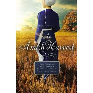 An Amish Harvest: Four Novellas -- Beth Wiseman